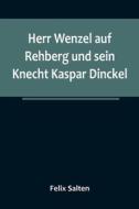 Herr Wenzel auf Rehberg und sein Knecht Kaspar Dinckel di Felix Salten edito da Alpha Editions