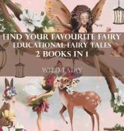Find Your Favourite Fairy Educational Fairy Tales di Fairy Wild Fairy edito da Swan Charm Publishing