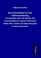 Das Kutschkelied auf der Seelenwanderung di Wilhelm Ehrenthal edito da TP Verone Publishing