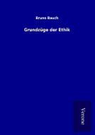 Grundzüge der Ethik di Bruno Bauch edito da TP Verone Publishing