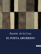 EL POETA ABURRIDO di Ramón De La Cruz edito da Culturea