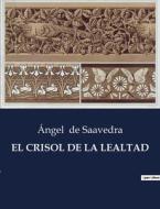 EL CRISOL DE LA LEALTAD di Ángel de Saavedra edito da Culturea