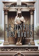 La justice des morts di Martial Alexandre Bossis edito da Le Lys Bleu