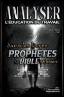Analyser L'éducation du Travail dans les Livres Prophétiques de la Bible di Sermons Bibliques edito da Seminit Publications