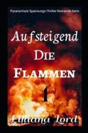 Aufsteigend Die Flammen di Lilliana Lord edito da Independently Published