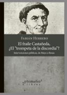 El Fraile Castaneda, El "trompeta De La Discordia"? di Herrero Fabian Herrero edito da Independently Published