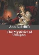 The Mysteries Of Udolpho di Radcliffe Ann Radcliffe edito da Independently Published