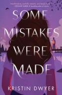 Some Mistakes Were Made di Kristin Dwyer edito da HarperCollins Publishers Inc