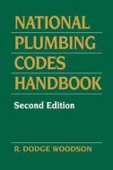National Plumbing Codes Handbook di R. Dodge Woodson edito da McGraw-Hill Education