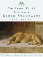 The Kennel Club's Illustrated Breed Standards di The Kennel Club edito da Ebury Publishing