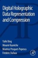 Digital Holographic Data Representation and Compression di Yafei Xing, Mounir Kaaniche, Beatrice Pesquet-Popescu, Frederic Dufaux edito da Elsevier Science Publishing Co Inc