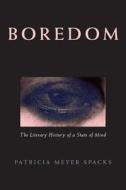 Boredom - The Liteary History of a State of Mind (Paper) di Patricia Meyer Spacks edito da University of Chicago Press