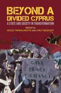 Beyond a Divided Cyprus: A State and Society in Transformation di Nicos Trimikliniotis, Umut Bozkurt edito da SPRINGER NATURE