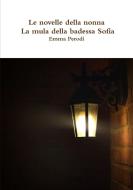Le novelle della nonna - La mula della badessa Sofia di Emma Perodi edito da Lulu.com