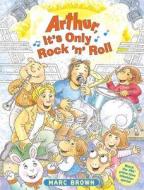 Arthur, It's Only Rock 'n' Roll di Marc Tolon Brown edito da Little, Brown Books for Young Readers