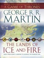The Lands of Ice and Fire (a Game of Thrones): Maps from King's Landing to Across the Narrow Sea di George R. R. Martin edito da Bantam