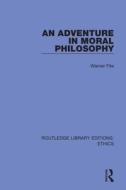 An Adventure In Moral Philosophy di Warner Fite edito da Taylor & Francis Ltd