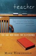 Teacher: The One Who Made the Difference di Mark Edmundson edito da VINTAGE