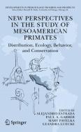 New Perspectives in the Study of Mesoamerican Primates: Distribution, Ecology, Behavior, and Conservation edito da SPRINGER NATURE
