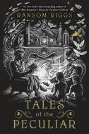 Tales of the Peculiar di Ransom Riggs edito da Penguin LCC US