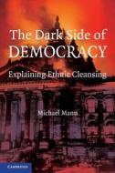 The Dark Side of Democracy di Michael Mann edito da Cambridge University Press