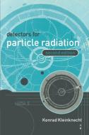 Detectors for Particle Radiation di Konrad Kleinknecht, K. Kleinknecht edito da Cambridge University Press