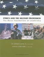 Ethics and the Military Profession: The Moral Foundations of Leadership: Navy Senior ROTC Edition edito da Pearson Education