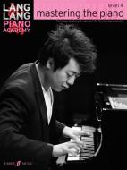 Lang Lang Piano Academy: mastering the piano level 4 di Lang Lang edito da Faber Music Ltd