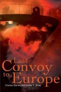 Last Convoy to Europe di Charles P. Gaines, Esther E. Miles edito da AUTHORHOUSE