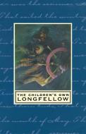 The Children's Own Longfellow di Henry Wadsworth Longfellow edito da HOUGHTON MIFFLIN BOOKS FOR YOU