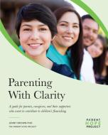 Parenting with Clarity di Jenny Brown edito da Parent Hope Project
