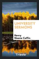 University Sermons di Henry Sloane Coffin edito da LIGHTNING SOURCE INC