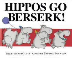 Hippos Go Berserk! di Sandra Boynton edito da SIMON & SCHUSTER BOOKS YOU