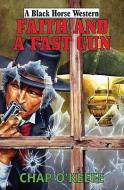 Faith And A Fast Gun di Chap O'Keefe edito da Robert Hale Ltd