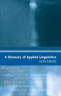 A Glossary of Applied Linguistics di Alan Davies edito da Edinburgh University Press