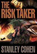 The Risk Taker di Stanley Cohen edito da AUTHORHOUSE