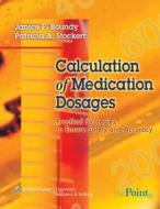 Calculation Of Medication Dosages di Janice Boundy, Patricia Stockert edito da Lippincott Williams And Wilkins