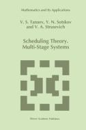 Scheduling Theory di Yuri N. Sotskov, V. A. Strusevich, V. Tanaev edito da Springer Netherlands
