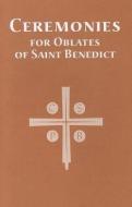 Ceremonies for Oblates of Saint Benedict: Revised Edition di Various edito da LITURGICAL PR