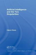 Artificial Intelligence and the Two Singularities di Calum Chace edito da Taylor & Francis Inc