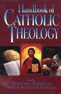 Handbook of Catholic Theology di Wolfgang Beinert edito da Crossroad Publishing Company