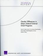 Gender Differences in Major Federal External Grant Programs di Rand Corporation, Amy G. Cox, Bonnie Ghosh-Dastidar edito da RAND CORP