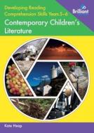 Developing Reading Comprehension Skills Years 5-6: Contemporary Children's Literature di Kate Heap edito da Brilliant Publications