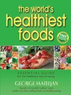 The World's Healthiest Foods: Essential Guide for the Healthiest Way of Eating di George Mateljan edito da G M F Pub
