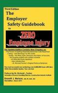 Third Edition, Zero Injury Safety Guidebook to Zero Employee Injury di Emmitt J. Nelson edito da NELSON CONSULTING INC