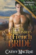 The Highlander's French Bride: Book 5 in The Highlander's Bride series di Dd MacRae, Cathy Macrae edito da LIGHTNING SOURCE INC