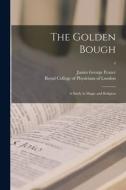 The Golden Bough: a Study in Magic and Religion; 4 di James George Frazer edito da LIGHTNING SOURCE INC