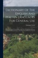 Dictionary Of The English And Italian Languages For General Use: With The Italian Pronunciation And The Accentuation Of Every Word In Both Languages, di Giuseppe Grassi edito da LEGARE STREET PR