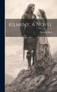 Kilmeny. A Novel di William Black edito da LEGARE STREET PR