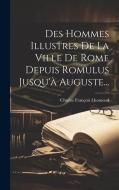 Des Hommes Illustres De La Ville De Rome Depuis Romulus Jusqu'à Auguste... di Charles François Lhomond edito da LEGARE STREET PR